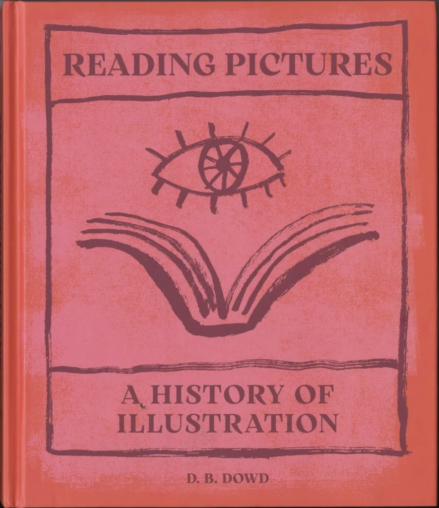 D.B. Dowd Traces Illustration Through Five Centuries of Reading and Visual Culture
